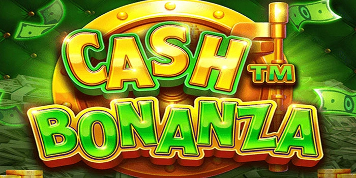 Menangkan Jackpot Slot Cash Bonanza Dengan Mudah
