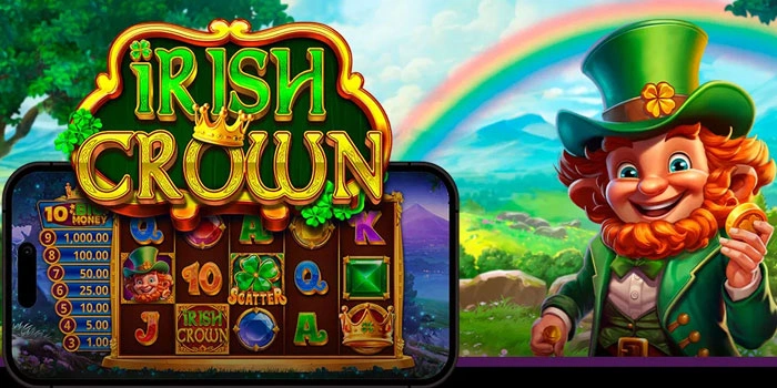 Strategi Paling Dicari Untuk Slot Irish Crown Dengan Pola Jitu