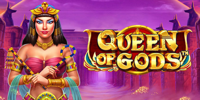 Teknik Ampuh Main Slot Queen of Gods Biar Auto Jackpot